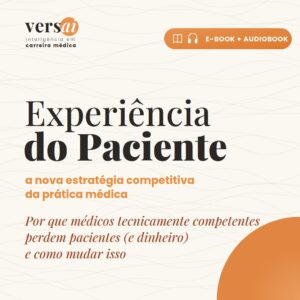 Experiência do Paciente: a nova estratégia competitiva da prática médica